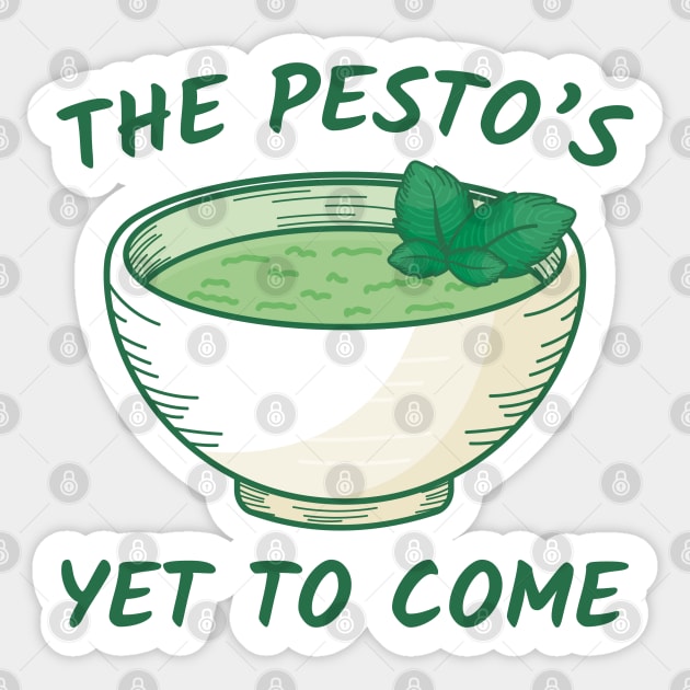 The Pesto’s Yet To Come Sticker by LuckyFoxDesigns